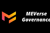 📢The launch of the MEVerse Governance System📢