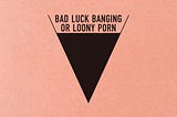 Bad Luck Banging or Loony Porn: Review