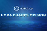 🌎🌎 Hora Chain’s Mission 🌎🌎
