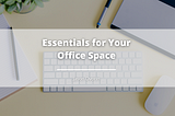 Essentials for Your Office Space