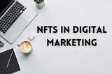 Using NFTs in digital marketing