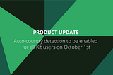 Auto country detection to be enabled for all Kit users on October 1