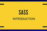 SASS( Systematically Awesome Style Sheets)😎