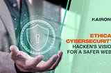 Ethical Cybersecurity: Hacken’s Vision for a Safer Web3