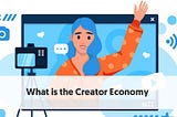 What is the creator economy?