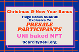 Exclusive UNI baked NFT & Huge Christmas, NY bonus for $SCARCE Presale Participants