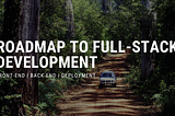 When can you start calling yourself a Full-Stack Developer? | Roadmap to Full-Stack Development