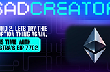 Round 2, let’s try this adoption thing again, this time with Pectra’s EIP 7702