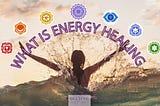 What Is Energy Healing? Here’s Everything You Need To Know.