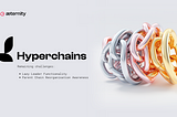 Hyperchains — The Future of Blockchain Scalability Unveiled