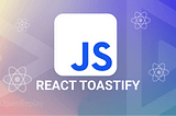 Styling Toast Messages with React-Toastify