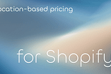 How to Change Your Shopify Prices Based on Location