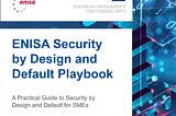 ENISA Security by Design and Default Playbook