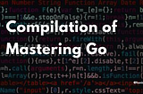 Compilation of Mastering Go