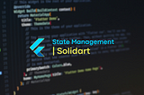 Introducing Solidart: A Simplified Approach to Flutter State Management Inspired by SolidJS