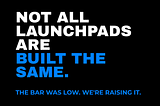 Not All Launchpads Are the Same — Here’s What to Look For