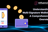 Understanding Multi-Signature Wallets: A Comprehensive Overview