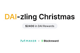 DAI-zling Christmas — $2400 in DAI Rewards
