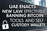 How the UAE’s New Law Changes Bitcoin Wallet Usage?