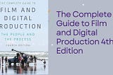 The Complete Guide to Film and Digital Production