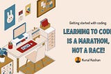 Learning to Code is a Marathon, not a Race.