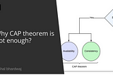 Why CAP theorem is not enough?