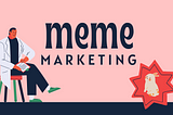 Meme Marketing is the New Hype!