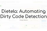 Dietela: Automating the Detection of “Dirty” Code