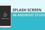 Splash Screen In Android Studio