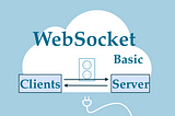 WebSocket Basic  ^_^