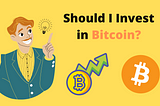 Should I Invest in Bitcoin??