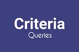 How to write Programmatic Queries — JPA Criteria API