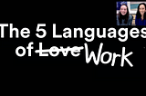 The 5 Languages of Work