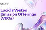 Lucid’s Vested Emission Offerings (VEOs): Sustainable Liquidity for Protocols