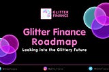 Glitter Finance Roadmap: Looking into the Glittery Future