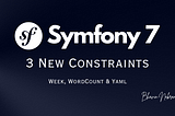 New Constraints in Symfony 7