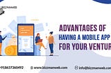 Advantages of having a mobile app for your venture