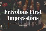 The Frivolous First Impression