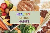 Healthy Eating Habits.