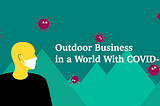 Outdoor Business in a World With COVID-19