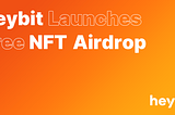 HEYBIT Launches Free NFT Airdrop Event