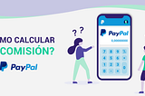 Como calcular fácilmente la comisión de PayPal.