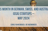 This Month in German, Swiss, and Austrian (GSA) Startups — May 2024 | Startuprad.io