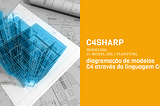 C4Sharp : diagramação de modelos C4 através da linguagem C#