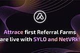 Attrace first Referral Farms are live with MASK, SYLO and NetVRk!