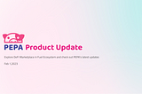 🐽PEPA Product Update