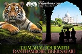 7 Days Taj Mahal Tour With Ranthambore Tiger Safari