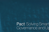 Pact: Solving Smart Contract Governance and Upgradeability
