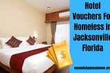 Hotel Vouchers For Homeless In Jacksonville Florida