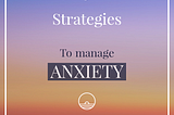 5 strategies to manage your anxiety effectively